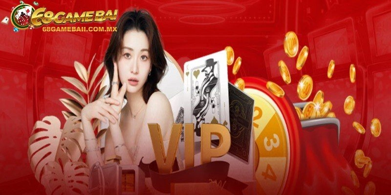 Chương trình VIP tại 68 Game bài - Quyền lợi & ưu đãi 