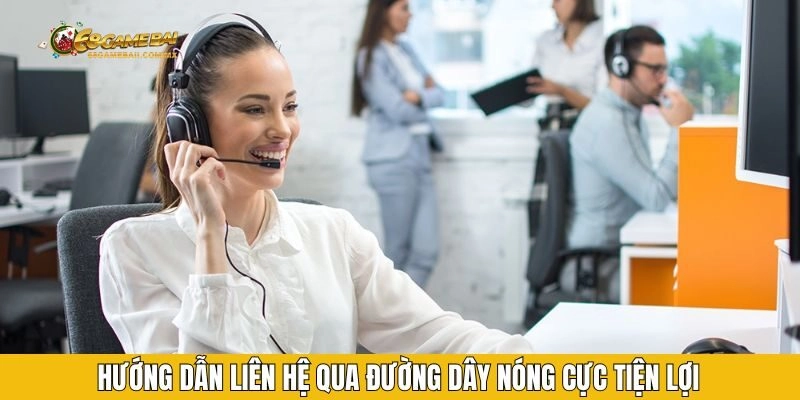 Hướng dẫn liên hệ qua đường dây nóng cực tiện lợi