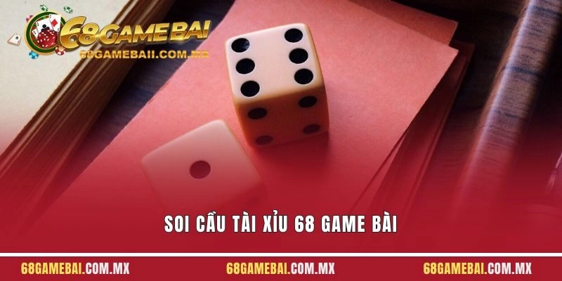 Soi Cầu Tài Xỉu 68 Game Bài – Công Thức Tạo Nên Sự Bất Bại
