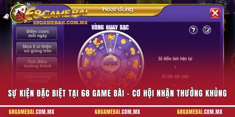 Sự Kiện Đặc Biệt Tại 68 Game Bài – Cơ Hội Nhận Thưởng Khủng