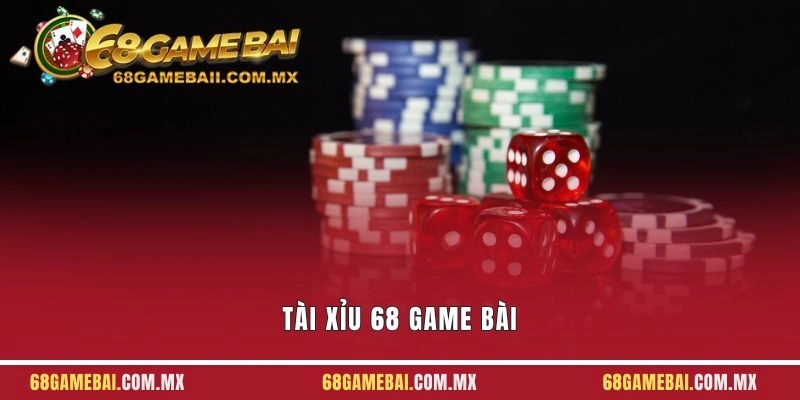 Tài Xỉu 68 Game Bài – Khám Phá Siêu Phẩm Bạn Không Nên Bỏ Lỡ