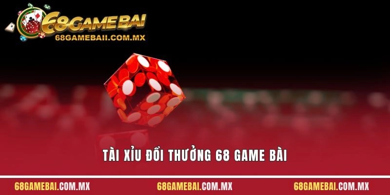 Tài Xỉu Đổi Thưởng 68 Game Bài – Trò Chơi Online Hot 2025
