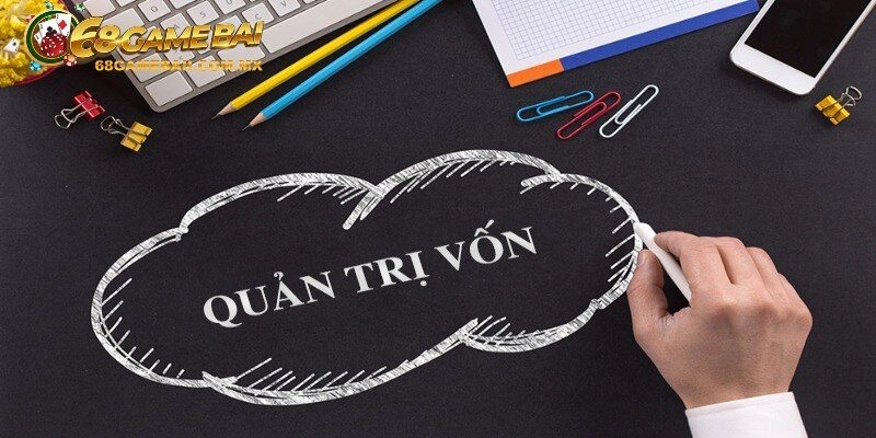 Tầm quan trọng khi biết quản lý vốn chơi game bài